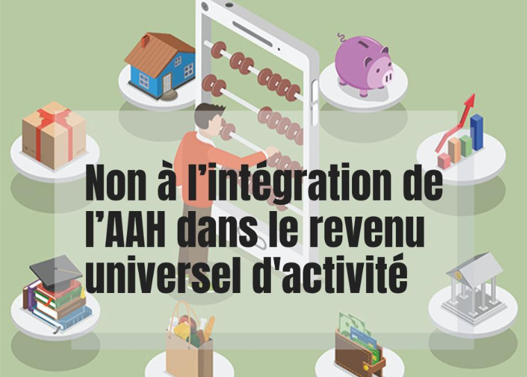 L’APAJH refuse l’intégration de l’Allocation Adulte Handicapé (AAH) au sein du Revenu Universel d’Activité (RUA)